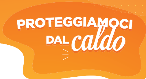 Proteggiamoci dal caldo – Piano Operativo Emergenza Caldo 2026